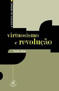 VIRTUOSISMO E REVOLUÇÃO
