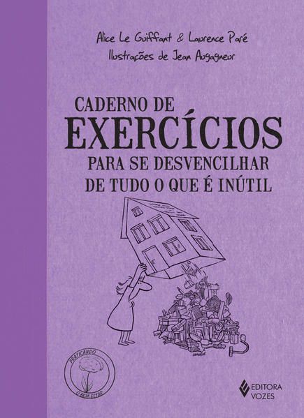 CADERNO DE EXERCÍCIOS PARA SE DESVENCILHAR DE TUDO O QUE É INÚTIL