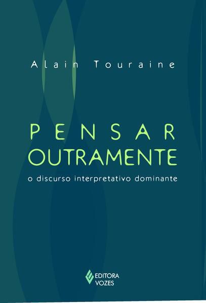 PENSAR OUTRAMENTE O DISCURSO INTERPRETATIVO DOMINANTE