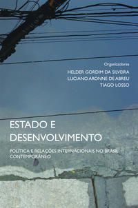 ESTADO E DESENVOLVIMENTO: POLÍTICA E RELAÇÕES INTERNACIONAIS NO BRASIL CONTEMPORÂNEO