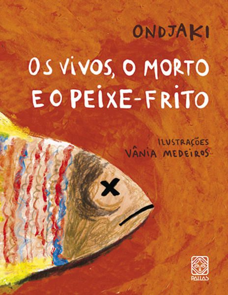 OS VIVOS, O MORTO E O PEIXE-FRITO