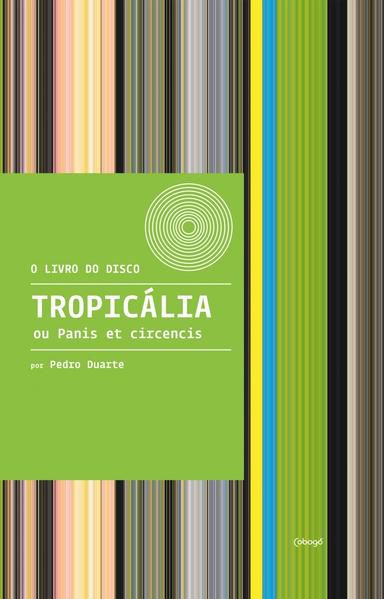 TROPICÁLIA OU PANIS ET CIRCENCIS