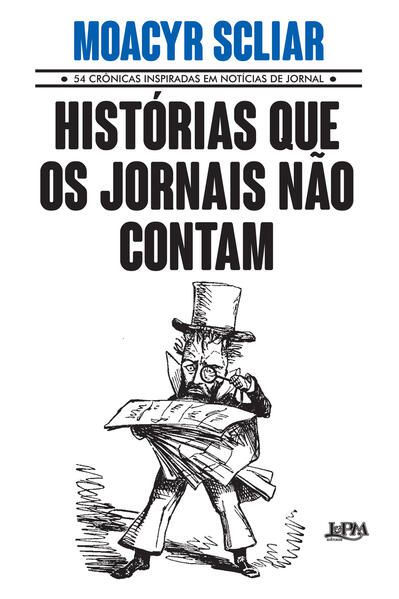 HISTÓRIAS QUE OS JORNAIS NÃO CONTAM