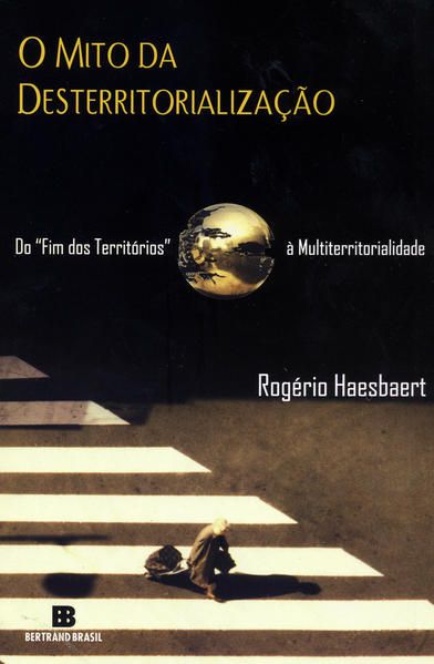 O MITO DA DESTERRITORIALIZAÇÃO