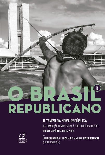 O BRASIL REPUBLICANO: O TEMPO DA NOVA REPÚBLICA (VOL. 5) - VOL. 5