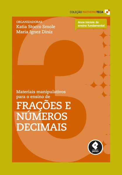 MATERIAIS MANIPULATIVOS PARA O ENSINO DE FRAÇÕES E NÚMEROS DECIMAIS - VOL. 3