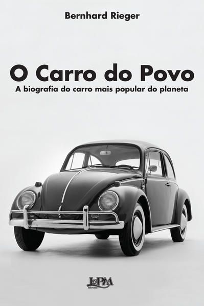 O CARRO DO POVO: A BIOGRAFIA DO CARRO MAIS POPULAR DO PLANETA
