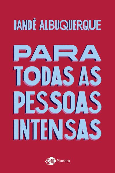 PARA TODAS AS PESSOAS INTENSAS