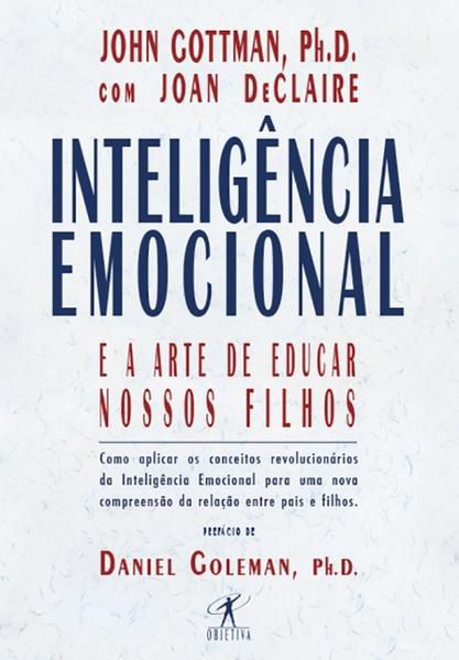 INTELIGÊNCIA EMOCIONAL E A ARTE DE EDUCAR NOSSOS FILHOS