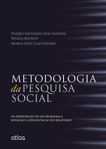 METODOLOGIA DA PESQUISA SOCIAL: DA PROPOSIÇÃO DE UM PROBLEMA À REDAÇÃO E APRESENTAÇÃO DO RELATÓRIO