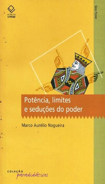 POTÊNCIA, LIMITES E SEDUÇÕES DO PODER
