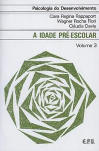 PSICOLOGIA DO DESENVOLVIMENTO - A IDADE PRÉ-ESCOLAR VOL. 3