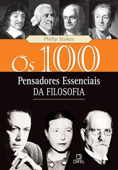 OS 100 PENSADORES ESSENCIAIS DA FILOSOFIA