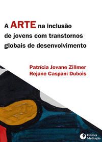 A ARTE NA INCLUSÃO DE JOVENS COM TRANSTORNOS GLOBAIS DE DESENVOLVIMENTO