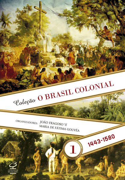O BRASIL COLONIAL (VOL. 1) - VOL. 1