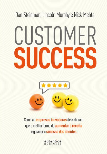 CUSTOMER SUCCESS: COMO AS EMPRESAS INOVADORAS DESCOBRIRAM QUE A MELHOR FORMA DE AUMENTAR A RECEITA É