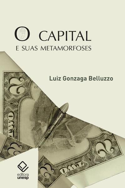 O CAPITAL E SUAS METAMORFOSES