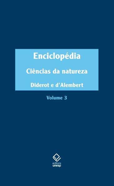 ENCICLOPÉDIA, OU DICIONÁRIO RAZOADO DAS CIÊNCIAS, DAS ARTES E DOS OFÍCIOS - VOL. 3