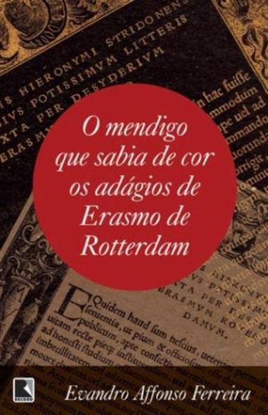 O MENDIGO QUE SABIA DE COR OS ADÁGIOS DE ERASMO DE ROTTERDAM