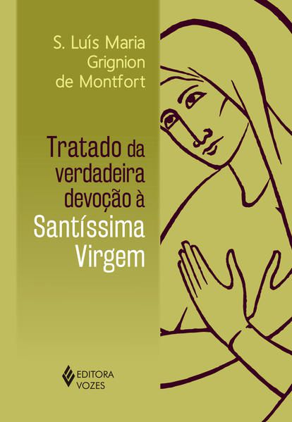TRATADO DA VERDADEIRA DEVOÇÃO À SANTÍSSIMA VIRGEM - SEM ORELHAS