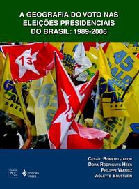 GEOGRAFIA DO VOTO NAS ELEIÇÕES PRESIDENCIAIS DO BRASIL: 1989-2006