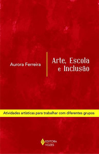 ARTE, ESCOLA E INCLUSÃO