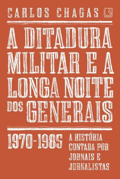 A DITADURA MILITAR E A LONGA NOITE DOS GENERAIS: 1970-1985