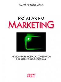 ESCALAS EM MARKETING: MÉTRICAS DE RESPOSTA DO CONSUMIDOR E DE DESEMPENHO EMPRESARIAL