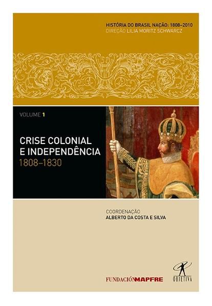 CRISE COLONIAL E INDEPENDÊNCIA: 1808-1830