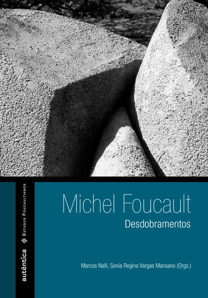 MICHEL FOUCAULT – DESDOBRAMENTOS