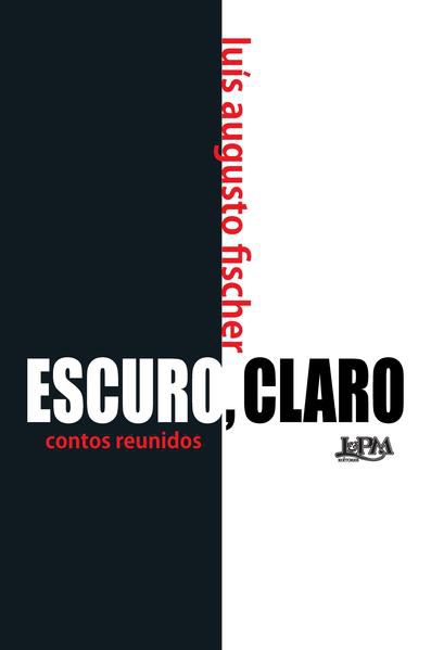 ESCURO, CLARO: CONTOS REUNIDOS