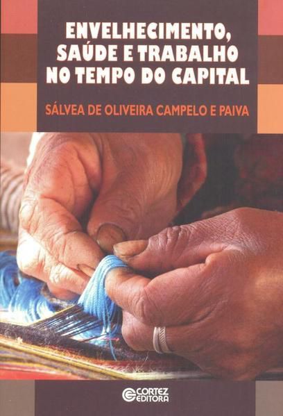 ENVELHECIMENTO, SAÚDE E TRABALHO NO TEMPO DO CAPITAL