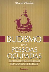 BUDISMO PARA PESSOAS OCUPADAS