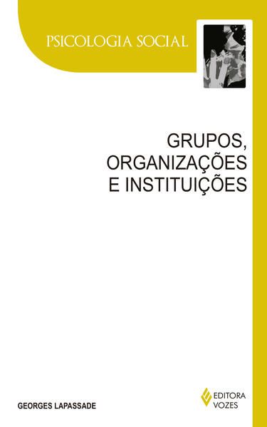 GRUPOS, ORGANIZAÇÕES E INSTITUIÇÕES