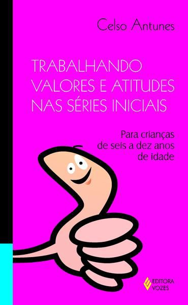TRABALHANDO VALORES E ATITUDES NAS SÉRIES INICIAIS