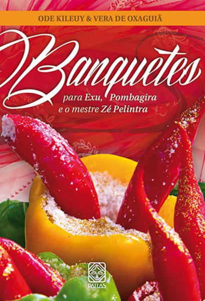 BANQUETES PARA EXU, POMBAGIRA E O MESTRE ZE PELINTRA