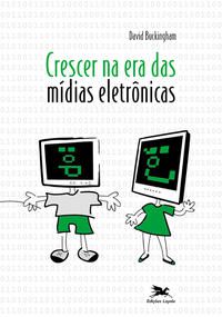 CRESCER NA ERA DAS MÍDIAS ELETRÔNICAS
