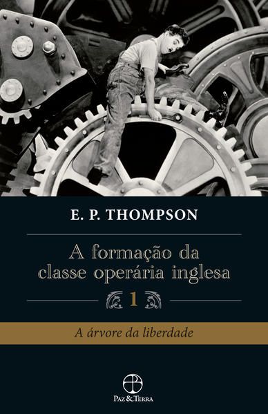 A FORMAÇÃO DA CLASSE OPERÁRIA INGLESA (VOL. 1)