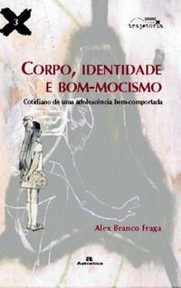 CORPO, IDENTIDADE E BOM-MOCISMO - COTIDIANO DE UMA ADOLESCÊNCIA BEM-COMPORTADA