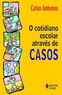 COTIDIANO ESCOLAR ATRAVÉS DE CASOS