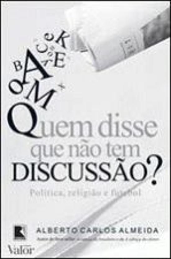 QUEM DISSE QUE NÃO TEM DISCUSSÃO?: POLÍTICA, RELIGIÃO E FUTEBOL