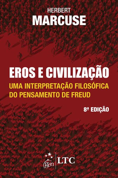 EROS E CIVILIZAÇÃO - UMA INTERPRETAÇÃO FILOSÓFICA DO PENSAMENTO DE FREUD
