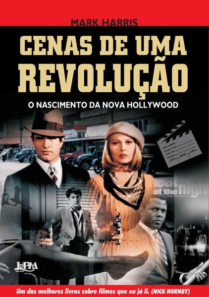 CENAS DE UMA REVOLUÇÃO - O NASCIMENTO DA NOVA HOLLYWOOD