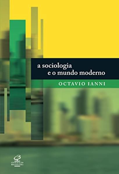 A SOCIOLOGIA E O MUNDO MODERNO