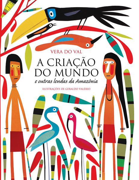 A CRIAÇÃO DO MUNDO E OUTRAS LENDAS DA AMAZÔNIA