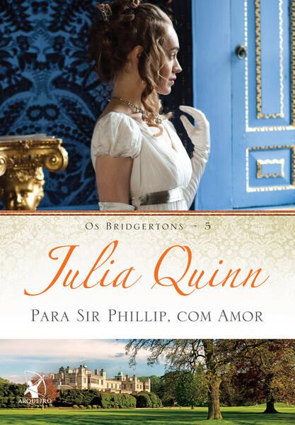 PARA SIR PHILLIP, COM AMOR (OS BRIDGERTONS – LIVRO 5) - VOL. 5