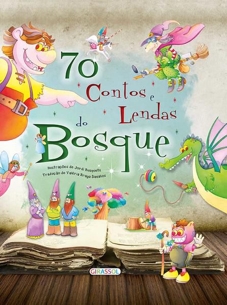 70 CONTOS E LENDAS DO BOSQUE
