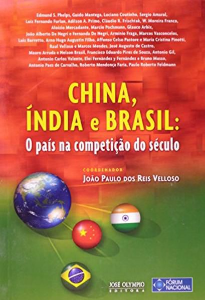 CHINA, ÍNDIA E BRASIL: O PAÍS NA COMPETIÇÃO DO SÉCULO