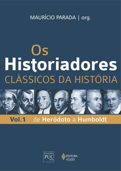 OS HISTORIADORES - CLÁSSICOS DA HISTÓRIA VOL. 1