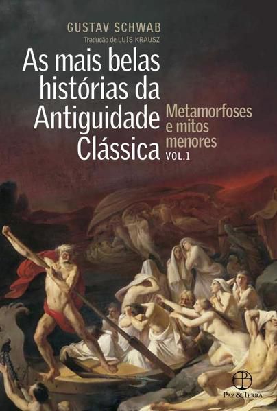 AS MAIS BELAS HISTÓRIAS DA ANTIGUIDADE CLÁSSICA: METAMORFOSES E MITOS MENORES (VOL.1)